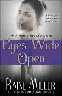 Eyes Wide Open: The Blackstone Affair, Book 3 by Raine Miller