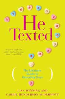 He Texted: The Ultimate Guide to Decoding Guys by Lisa Winning