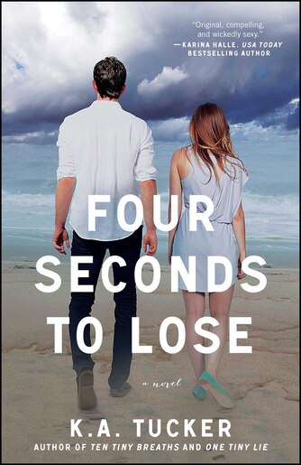 Four Seconds to Lose: A Novel by K.A. Tucker