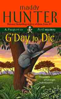 G'Day to Die: A Passport to Peril Mystery by Maddy Hunter