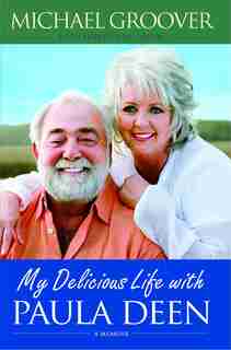My Delicious Life with Paula Deen by Michael Groover