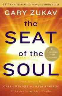 The Seat of the Soul: 25th Anniversary Edition with a Study Guide by Gary Zukav