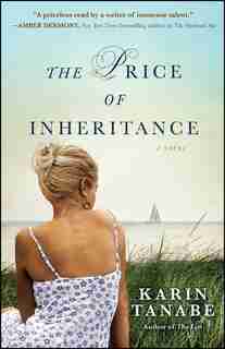 The Price of Inheritance: A Novel by Karin Tanabe