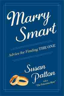 Marry Smart: Advice for Finding THE ONE by Susan Patton