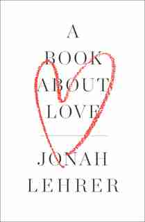 A Book About Love by Jonah Lehrer
