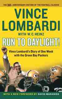 Run to Daylight!: Vince Lombardi's Diary of One Week with the Green Bay Packers by Vince Lombardi