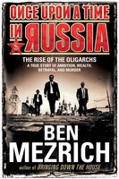 Once Upon a Time in Russia: The Rise of the Oligarchs-A True Story of Ambition, Wealth, Betrayal…