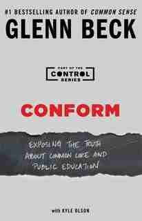 Conform: Exposing the Truth About Common Core and Public Education by Glenn Beck