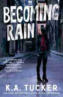 Becoming Rain: A Novel by K.A. Tucker