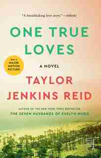 One True Loves: A Novel by Taylor Jenkins Reid