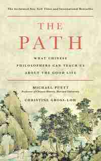 The Path: What Chinese Philosophers Can Teach Us About the Good Life by Michael Puett