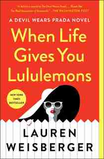 When Life Gives You Lululemons by Lauren Weisberger
