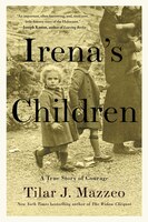 Irena's Children: The Extraordinary Story of the Woman Who Saved 2,500 Children from the Warsaw…