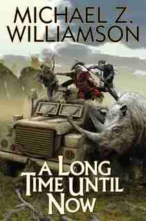 A Long Time Until Now by Michael Z Williamson