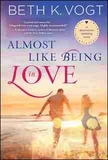Almost Like Being in Love: A Destination Wedding Novel by Beth K. Vogt