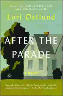 After the Parade: A Novel by Lori Ostlund