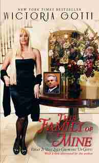 This Family of Mine: What It Was Like Growing Up Gotti by Victoria Gotti