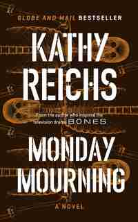 Monday Mourning: A Novel by Kathy Reichs