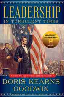 Leadership: In Turbulent Times by Doris Kearns Goodwin