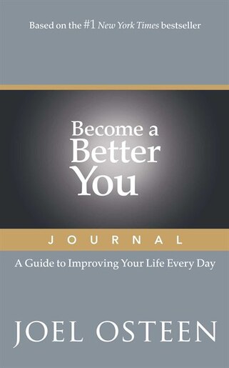Become a Better You Journal: A Guide to Improving Your Life Every Day by Joel Osteen