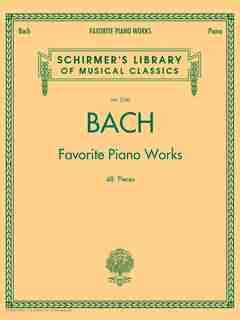Bach Favorite Piano Works: Schirmer Library of Classics Volume 2100