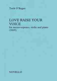 Love Raise Your Voice: Soprano, Violin, And Piano by Tarik O'regan