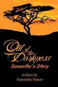 Out of the Darkness Samantha's Story by Samantha Simon