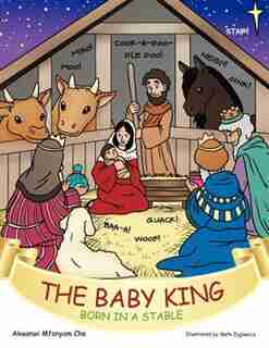 The Baby King: Born In A Stable by Akwanwi Mfonyam Che