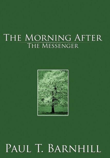 The Morning After: The Messanger by Paul T. Barnhill