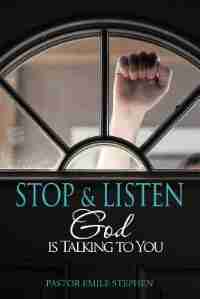 Stop & Listen: God Is Talking To You by Pastor Emile Stephen