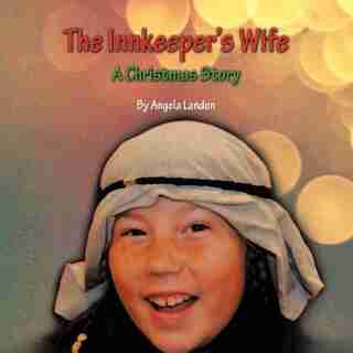 The Innkeeper's Wife: A Christmas Story by Angela Landon