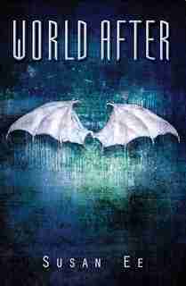 World After: The highly-anticipated sequel to the fan phenomenon Angelfall by Susan Ee