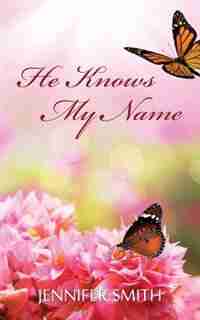 He Knows My Name by Jennifer Smith