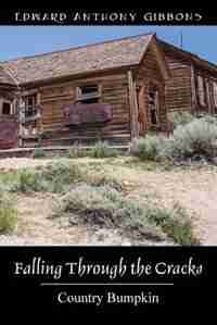 Falling Through The Cracks: Country Bumpkin by Edward Anthony Gibbons