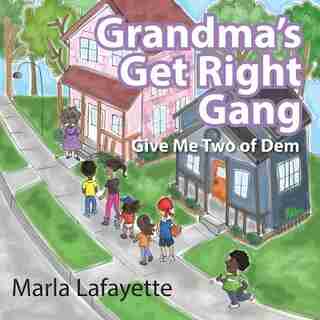 Grandma's Get Right Gang: Give Me Two Of Dem by Marla Lafayette