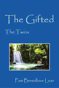 The Gifted: The Twins by Pam Breedlove Lear