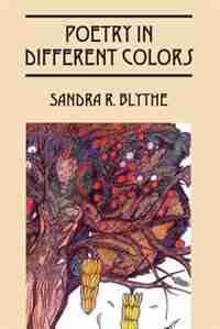 Poetry In Different Colors by Sandra R. Blythe