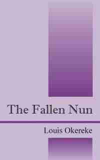 The Fallen Nun by Louis Okereke