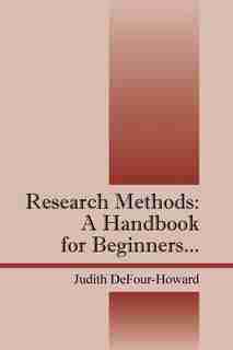 Research Methods: A Handbook For Beginners... by Judith Defour-howard