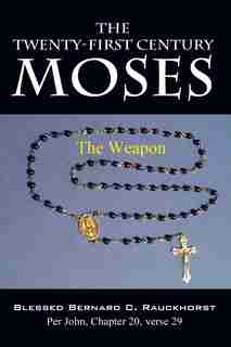 The Twenty-first Century Moses by Bernard C. Rauckhorst
