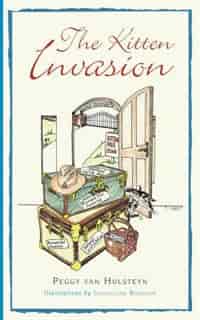 The Kitten Invasion by Peggy Van Hulsteyn