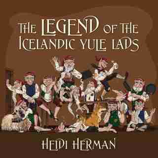 The Legend Of The Icelandic Yule Lads by Heidi Herman