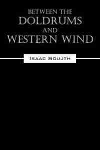 Between The Doldrums And Western Wind by Isaac Soujth