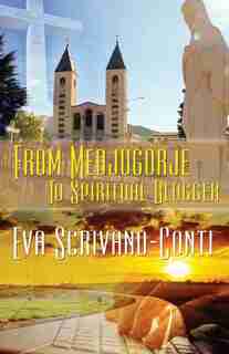 From Medjugorje To Spiritual Blogger by Eva Scrivano-conti