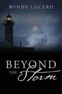Beyond The Storm by Windy Lucero