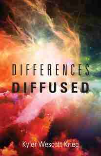 Differences Diffused by Kyler Wescott Krieg