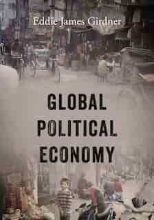 Global Political Economy by Eddie James Girdner