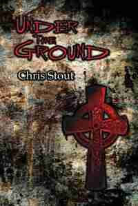 Under The Ground by Chris Stout