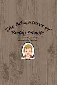 The Adventures Of Buddy Schmitz by Joe Schmitz