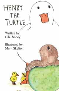 Henry The Turtle by C.k. Sobey